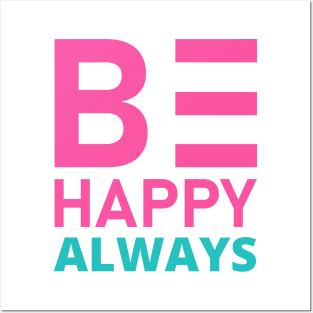 Be Happy Always. A Self Love, Self Confidence Quote. Posters and Art